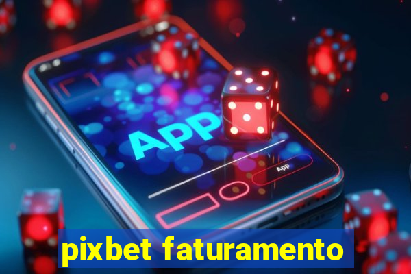 pixbet faturamento